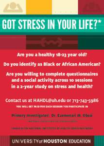 GOT STRESS IN YOUR LIFE?* Are you a healthyyear old? Do you identify as Black or African American? Are you willing to complete questionnaires and a social activity across 10 sessions in a 2-year study on stress an