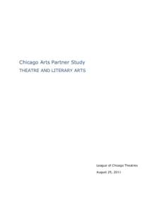 Chicago Arts Partner Study THEATRE AND LITERARY ARTS League of Chicago Theatres August 25, 2011