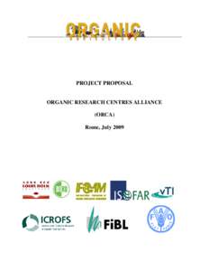 PROJECT PROPOSAL  ORGANIC RESEARCH CENTRES ALLIANCE (ORCA) Rome, July 2009