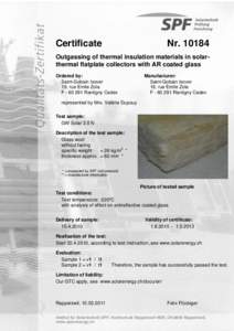 Certificate  Nr[removed]Outgassing of thermal insulation materials in solarthermal flatplate collectors with AR coated glass Ordered by: