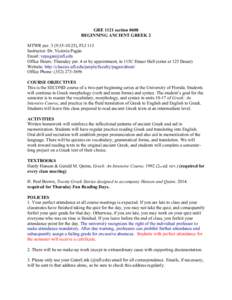 GRE 1121 section 0608 BEGINNING ANCIENT GREEK 2 MTWR per. 3 (9:35-10:25), FLI 113 Instructor: Dr. Victoria Pagán Email:  Office Hours: Thursday per. 4 or by appointment, in 115C Dauer Hall (enter at 125 D