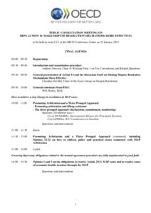 PUBLIC CONSULTATION MEETING ON BEPS ACTION 14 (MAKE DISPUTE RESOLUTION MECHANISMS MORE EFFECTIVE) to be held in room CC1 at the OECD Conference Centre on 23 January 2015 FINAL AGENDA 09:00 – 09:30