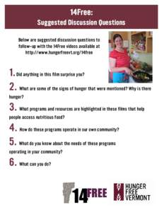 14Free: Suggested Discussion Questions Below are suggested discussion questions to follow-up with the 14Free videos available at http://www.hungerfreevt.org/14free