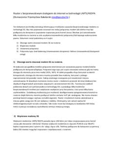 Router z bezprzewodowym dostępem do internet w technologii UMTS/HSDPA (tłumaczenie Przemysław Bakalarski  ) Ten dokument jest któtką instrukcją informującą o możliwości używania bezprzewodowego mo