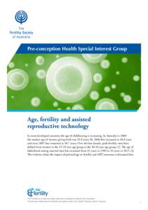 Pre-conception Health Special Interest Group  Age, fertility and assisted reproductive technology In most developed countries the age of childbearing is increasing. In Australia in 2000 the median age of women giving bir