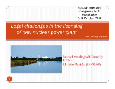 Microsoft PowerPoint - 4. Micklinghoff & Raetzke - Legal challenges in the licensing of new nuclear power plants