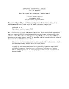 DWIGHT D. EISENHOWER LIBRARY ABILENE, KANSAS KYES, ROGER M. & KYES FAMILY; Papers, [removed]Accession A03-15; A03-15/1 Processed by: CJA Date Completed: September 2013