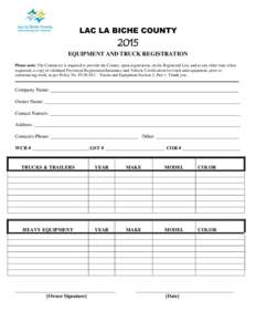 LAC LA BICHE COUNTY[removed]EQUIPMENT AND TRUCK REGISTRATION Please note: The Contractor is required to provide the County, upon registration, on the Registered List, and at any other time when requested, a copy of validat