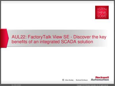 AUL22: FactoryTalk View SE - Discover the key benefits of an integrated SCADA solution Rev 5058-CO900C  Copyright © 2013 Rockwell Automation, Inc. All rights reserved.