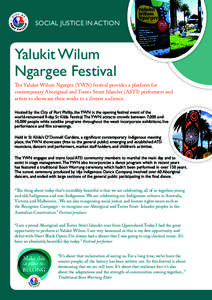 SOCIAL JUSTICE IN ACTION  Yalukit Wilum Ngargee Festival The Yalukit Wilum Ngargee (YWN) festival provides a platform for contemporary Aboriginal and Torres Strait Islander (ASTI) performers and