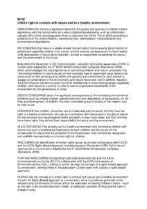 M132 Child’s right to connect with nature and to a healthy environment OBSERVING that there is a significant decline in the quality and quantity of children’s direct experience with the natural world as a result of g