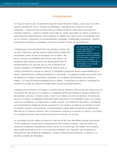 Habilidades sociales para salir adelante  Profesionalismo A lo largo de nuestra vida, la mayoría de la gente ocupa diferentes trabajos, cada uno de los cuales requiere un diferente nivel o conjunto de habilidades. Cualq