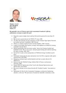 Masters Award 2013 Recipient Pete Yanity WSPA-TV Recognizable voice of Clemson sports and consummate broadcaster offering enthusiastic coverage no matter the sport