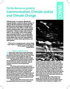 The No-Nonsense guide to  Communication, Climate Justice and Climate Change Climate justice is a vision to alleviate the unequal burdens created by climate change. It