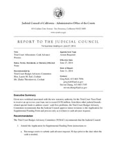 Judicial Council of California . Administrative Office of the Courts 455 Golden Gate Avenue . San Francisco, California[removed]www.courts.ca.gov REPORT TO THE JUDICIAL COUNCIL For business meeting on: June 27, 2014