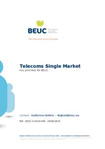 Telecoms Single Market Key priorities for BEUC Contact: Guillermo Beltrà – [removed] Ref.: BEUC-X[removed]/2014