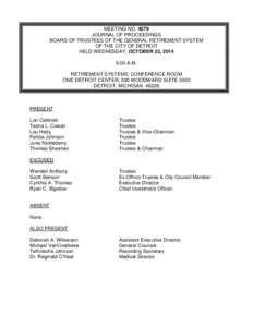 MEETING NO[removed]JOURNAL OF PROCEEDINGS BOARD OF TRUSTEES OF THE GENERAL RETIREMENT SYSTEM OF THE CITY OF DETROIT HELD WEDNESDAY, OCTOBER 22, 2014 9:00 A.M.