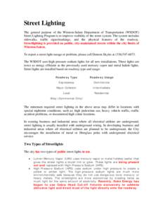 Street Lighting The general purpose of the Winston-Salem Department of Transportation (WSDOT) Street Lighting Program is to improve visibility of the street system. The system includes sidewalks, traffic signs/markings, 