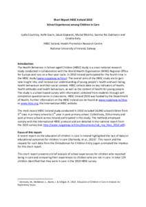 Short Report HBSC Ireland 2010 School Experiences among Children in Care Lydia Courtney, Aoife Gavin, Jakub Gajewski, Michal Molcho, Saoirse Nic Gabhainn and Colette Kelly HBSC Ireland, Health Promotion Research Centre N