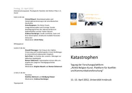 Freitag, 13. April 2012 Dekanatssitzungssaal, Theologische Fakultät, Karl-Rahner-Platz[removed]Stock[removed]Uhr Christof Mauch: Naturkatastrophen und Katastrophenerinnerung in der amerikanischen