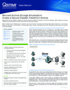 DATASHEET  Data Director Mirrored Archive Storage Virtualization Create a Secure Disaster Prevention Archive