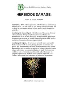 Forest Health Protection, Southern Region  HERBICIDE DAMAGE, caused by various chemicals  Importance. - Drift and misapplication of herbicides can often damage