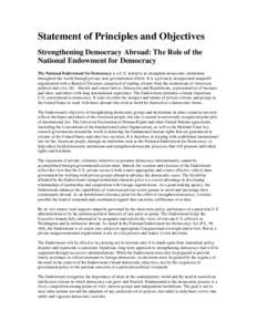 Statement of Principles and Objectives Strengthening Democracy Abroad: The Role of the National Endowment for Democracy The National Endowment for Democracy is a U.S. initiative to strengthen democratic institutions thro