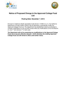 Notice of Proposed Change to the Approved Cottage Food List Posting Date: December 7, 2015 Pursuant to California Health and Safety Code Sectionc) (1), the California Department of Public Health (CDPH) has the