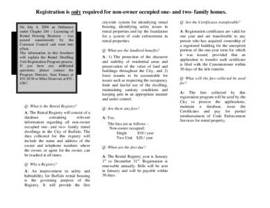 Registration is only required for non-owner occupied one- and two- family homes. On July 6, 2004 an Ordinance under Chapter 264 – Licensing of Rental Housing Business – was passed unanimously by the Common Council an