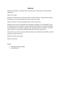 Radio Script Mercedes: ¡Hola María! ¿Escuchaste de las 15 personas que se enfermaron en el rancho donde trabaja Juan? Johana: No, no supe. Mercedes: Escuché que fue por un gas que llaman el “asesino silencioso” o