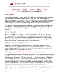 Research on Active Learning Classrooms at the University of Minnesota I. Background Over the last several years, interest in new, technology-enhanced learning spaces at colleges and universities across the country has ri
