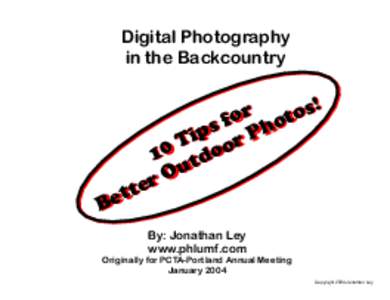 Digital Photography in the Backcountry rr ttooss!! o o