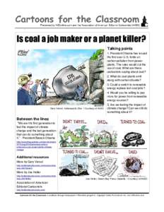 `  Is coal a job maker or a planet killer? Talking points 1. President Obama has issued the first ever U.S. limits on