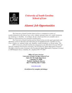 University of South Carolina School of Law Alumni Job Opportunities The University of South Carolina School of Law is committed to a policy of nondiscrimination on the basis of race, color, religion, national origin, sex