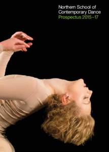 Northern School of Contemporary Dance Prospectus 2015–17 Contents