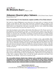 March 31, 2009  Johannes Quartet plays Salonen by David Patrick Stearns, Inquirer Classical Music Critic  Is it a Finnish thing? Or the shamelessly original sensibility of Esa-Pekka Salonen?