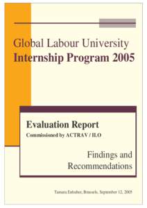 Global Labour University Internship Program 2005 Evaluation Report Commissioned by ACTRAV / ILO