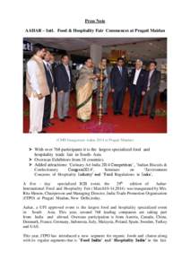 Press Note AAHAR – Intl. Food & Hospitality Fair Commences at Pragati Maidan (CMD Inaugurates Aahar 2014 at Pragati Maidan)   With over 768 participants it is the largest specialized food and