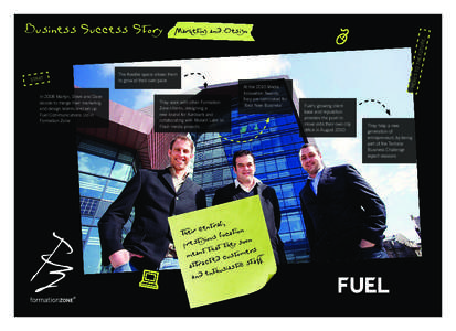 START  In 2008 Martyn, Steve and Dave decide to merge their marketing and design talents and set up Fuel Communications Ltd in