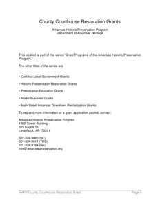 County Courthouse Restoration Grants Arkansas Historic Preservation Program Department of Arkansas Heritage This booklet is part of the series “Grant Programs of the Arkansas Historic Preservation Program.”