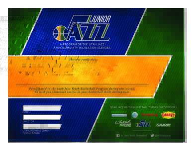 A PROGRAM OF THE UTAH JAZZ AND COMMUNITY RECREATION AGENCIES This is to certify that  Participated in the Utah Jazz Youth Basketball Program during this season.