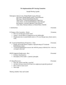 Pre-Implementation IPS Steering Committee Sample Meeting Agenda Participants: Nicole Avery, Mental Health Agency Director Pete Grant, Mental Health Agency Clinical Director Bill Amos, Mental Health Board Member Sherry Dy