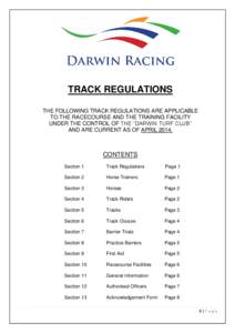 TRACK REGULATIONS THE FOLLOWING TRACK REGULATIONS ARE APPLICABLE TO THE RACECOURSE AND THE TRAINING FACILITY UNDER THE CONTROL OF THE “DARWIN TURF CLUB” AND ARE CURRENT AS OF APRIL 2014.