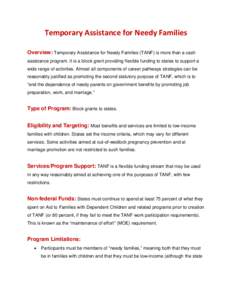 Temporary Assistance for Needy Families Overview: Temporary Assistance for Needy Families (TANF) is more than a cash assistance program. It is a block grant providing flexible funding to states to support a wide range of