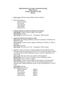 Milton Historic Preservation Commission Meeting Milton Library Tuesday, November 18, 2008 6:00 p.m.  1. Jack Vessels called the meeting called to order at 6:00 p.m.