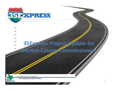 Microsoft PowerPoint - I-35 Managed Lanes_Denton_Co_Comm_100113 (2) [Read-Only]