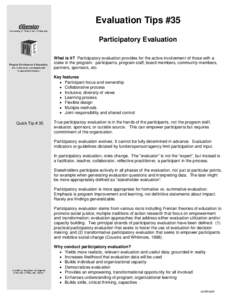 Evaluation Tips #35 Participatory Evaluation What is it? Participatory evaluation provides for the active involvement of those with a stake in the program: participants, program staff, board members, community members, p