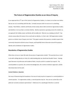 Kyle D. Brown, Ph.D., ASLA Lyle Center Faculty Seminar November 15, 2008 The Future of Regenerative Studies as an Area of Inquiry As we approach the 15th year of the Center for Regenerative Studies, it is clearer to me t