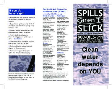 If you do have a spill S If possible and safe, stop the source of the spill and extinguish all ignition sources. S If gasoline is spilled, notify the fuel