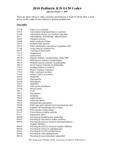 2010 Pediatric ICD-9-CM Codes Effective October 1, 2009 There are about 300 new codes, revisions and deletions to ICD-9-CM for[removed]Listed below are the codes of most interest to general pediatricians. New codes